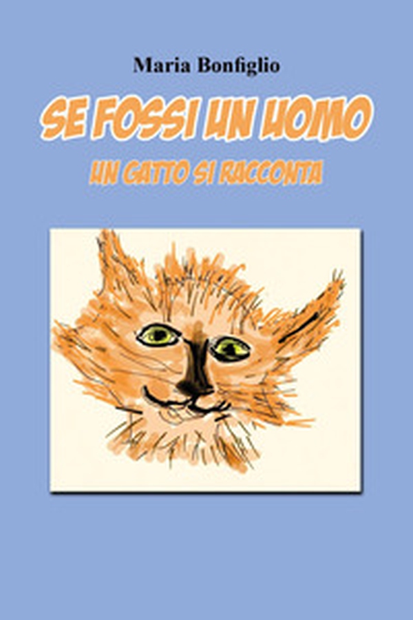 Se fossi un uomo. Un gatto si racconta - Librerie.coop Se fossi un uomo. Un gatto si racconta - Librerie.coop