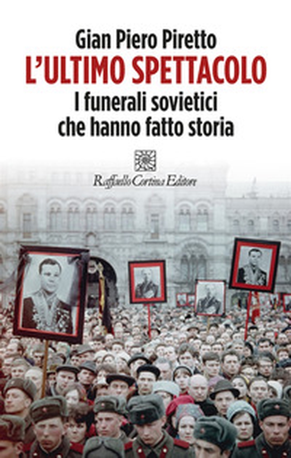 L'ultimo spettacolo. I funerali sovietici che hanno fatto storia - Librerie.coop L'ultimo spettacolo. I funerali sovietici che hanno fatto storia - Librerie.coop