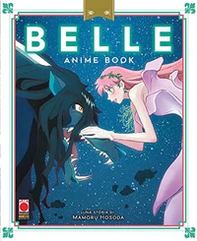 Belle. Anime book - Librerie.coop