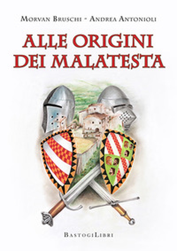 Alle origini dei Malatesta - Librerie.coop Alle origini dei Malatesta - Librerie.coop