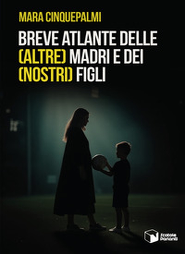 Breve atlante delle (altre) madri e dei (nostri) figli - Librerie.coop Breve atlante delle (altre) madri e dei (nostri) figli - Librerie.coop