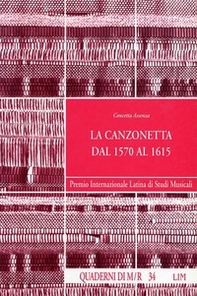 La canzonetta dal 1570 al 1615 - Librerie.coop La canzonetta dal 1570 al 1615 - Librerie.coop