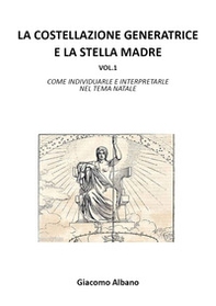 La costellazione generatrice e la stella madre - Librerie.coop La costellazione generatrice e la stella madre - Librerie.coop