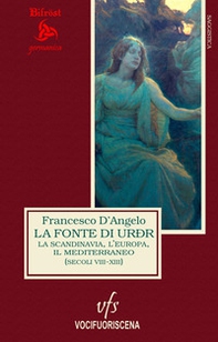 La fonte di Urðr. La Scandinavia, l'Europa e il Mediterraneo (secoli VIII-XIII) - Librerie.coop