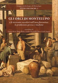 Gli orci di Montelupo e le terrecotte vascolari nell'area fiorentina: la produzione grezza e smaltata - Librerie.coop Gli orci di Montelupo e le terrecotte vascolari nell'area fiorentina: la produzione grezza e smaltata - Librerie.coop