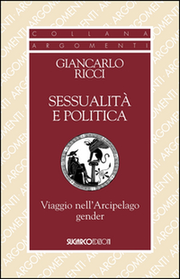 Sessualità e politica. Viaggio nell'Arcipelago Gender - Librerie.coop Sessualità e politica. Viaggio nell'Arcipelago Gender - Librerie.coop