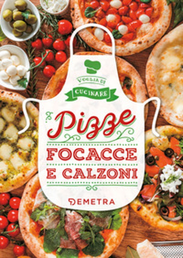 Pizze, focacce e calzoni - Librerie.coop Pizze, focacce e calzoni - Librerie.coop