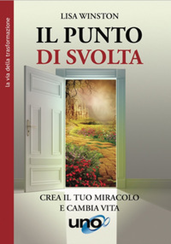 Il punto di svolta. Crea il tuo miracolo e cambia vita - Librerie.coop Il punto di svolta. Crea il tuo miracolo e cambia vita - Librerie.coop