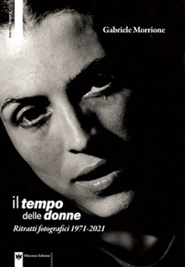 Il tempo delle donne. Ritratti fotografici 1971-2021 - Librerie.coop Il tempo delle donne. Ritratti fotografici 1971-2021 - Librerie.coop