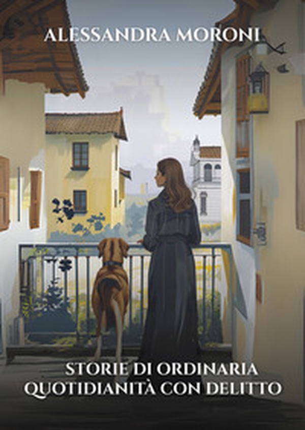 Storie di ordinaria quotidianità con delitto. Ricordi, segreti e bugie. Viole per nonna Clementina. Due suore e una contessa - Librerie.coop
