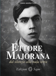 Ettore Majorana dal silenzio alla nuda terra - Librerie.coop