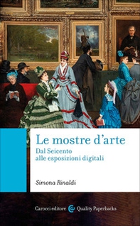 Le mostre d'arte. Dal Seicento alle esposizioni digitali - Librerie.coop