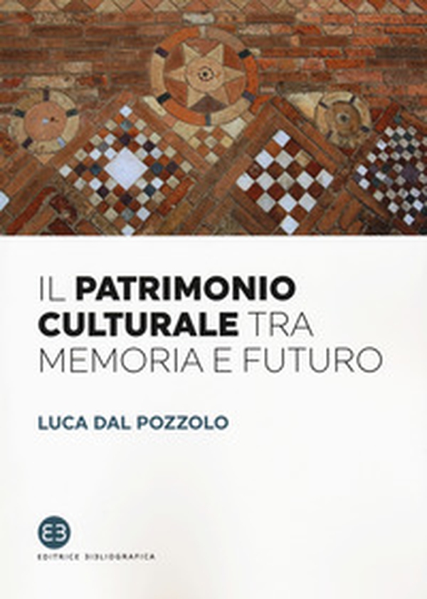 Il patrimonio culturale tra memoria, lockdown e futuro - Librerie.coop Il patrimonio culturale tra memoria, lockdown e futuro - Librerie.coop