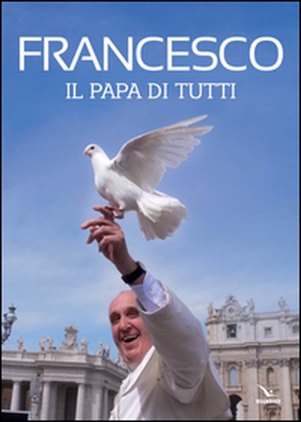 Francesco. Il papa di tutti - Librerie.coop Francesco. Il papa di tutti - Librerie.coop