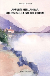 Appunti nell'anima riflessi sul lago del cuore - Librerie.coop