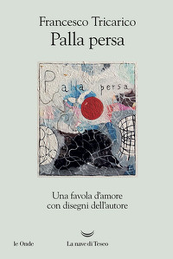Palla persa. Una favola d'amore - Librerie.coop Palla persa. Una favola d'amore - Librerie.coop