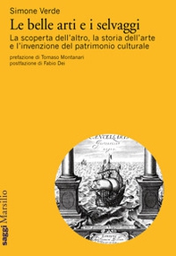 Le belle arti e i selvaggi. La scoperta dell'altro, la storia dell'arte e l'invenzione del patrimonio culturale - Librerie.coop Le belle arti e i selvaggi. La scoperta dell'altro, la storia dell'arte e l'invenzione del patrimonio culturale - Librerie.coop