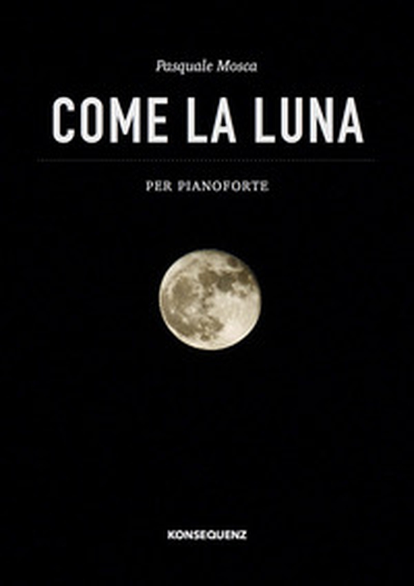 Come la luna. Per pianoforte - Librerie.coop Come la luna. Per pianoforte - Librerie.coop