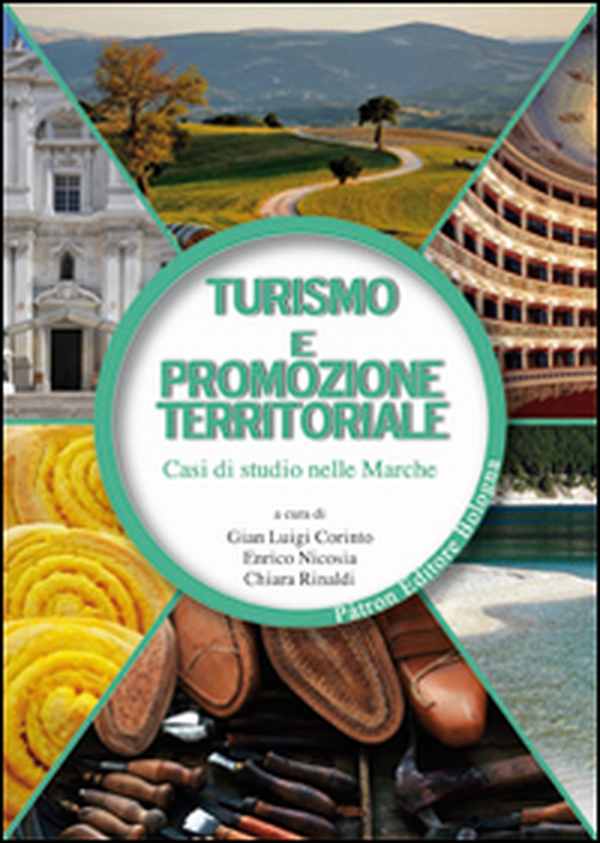 Turismo e promozione territoriale. Casi di studio nelle Marche - Librerie.coop Turismo e promozione territoriale. Casi di studio nelle Marche - Librerie.coop