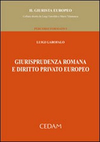 Giurisprudenza romana e diritto privato europeo - Librerie.coop