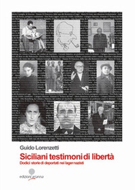 Siciliani testimoni di libertà. Dodici storie di deportati nei lager nazisti - Librerie.coop