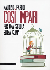 Così impari. Per una scuola senza compiti - Librerie.coop Così impari. Per una scuola senza compiti - Librerie.coop
