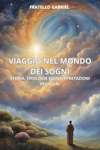 Viaggio nel mondo dei sogni. Storia, tipologie ed interpretazioni dei sogni - Librerie.coop