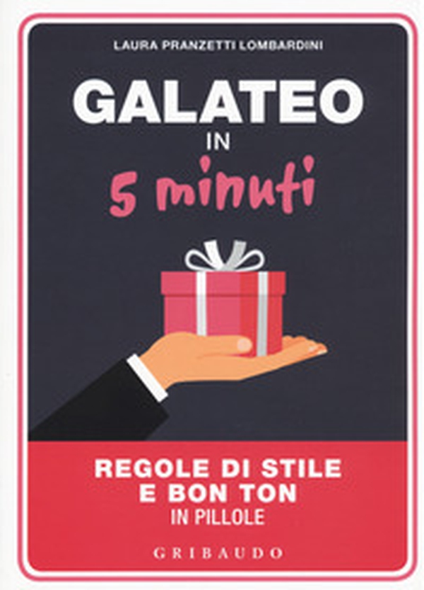 Galateo in 5 minuti. Regole di stile e bon ton in pillole - Librerie.coop Galateo in 5 minuti. Regole di stile e bon ton in pillole - Librerie.coop
