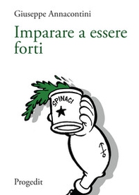 Imparare a essere forti. Segnavia di pedagogia della salute per pensare la relazione di cura - Librerie.coop Imparare a essere forti. Segnavia di pedagogia della salute per pensare la relazione di cura - Librerie.coop