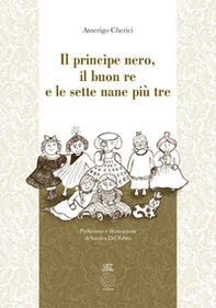 Il principe Nero, il buon re e le sette nane più tre - Librerie.coop