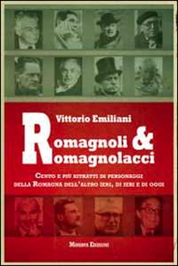 Romagnoli e romagnolacci. Centro e più ritratti di personaggi della Romagna dell'altro ieri, di ieri e di oggi - Librerie.coop Romagnoli e romagnolacci. Centro e più ritratti di personaggi della Romagna dell'altro ieri, di ieri e di oggi - Librerie.coop