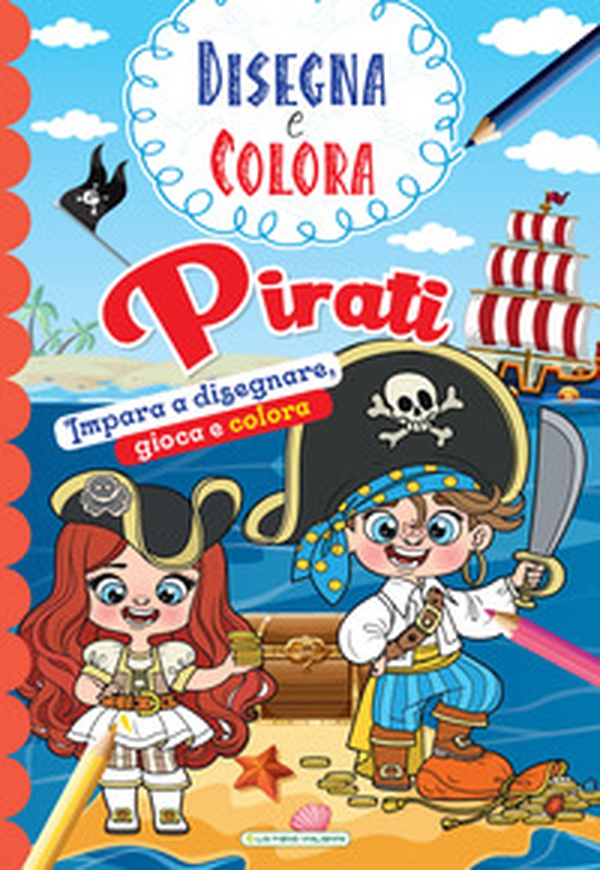 Pirati. Impara a disegnare, gioca e colora. Disegna e colora - Librerie.coop Pirati. Impara a disegnare, gioca e colora. Disegna e colora - Librerie.coop
