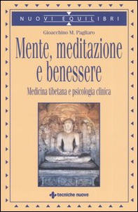 Mente, meditazione e benessere. Medicina tibetana e psicologia clinica - Librerie.coop