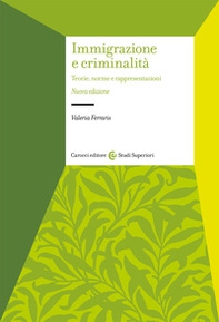 Immigrazione e criminalità. Teorie, norme e rappresentazioni - Librerie.coop