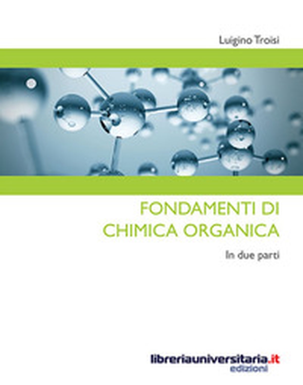 Fondamenti di chimica organica. In due parti - Librerie.coop Fondamenti di chimica organica. In due parti - Librerie.coop