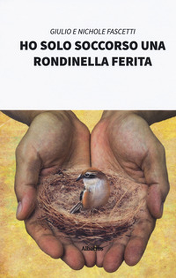 Ho solo soccorso una rondinella ferita - Librerie.coop Ho solo soccorso una rondinella ferita - Librerie.coop