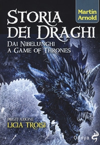 Storia dei draghi. Dai Nibelunghi a Game of Thrones - Librerie.coop