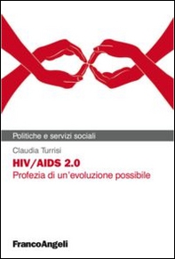HIV/AIDS 2.0. Profezia di un'evoluzione possibile - Librerie.coop