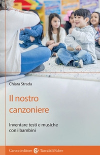 Il nostro canzoniere. Inventare testi e musiche con i bambini - Librerie.coop