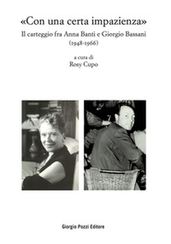 «Con una certa impazienza». Il carteggio fra Anna Banti e Giorgio Bassani (1948-1966) - Librerie.coop