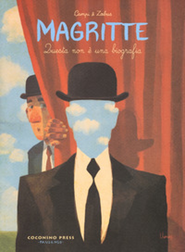 Magritte. Questa non è una biografia - Librerie.coop Magritte. Questa non è una biografia - Librerie.coop