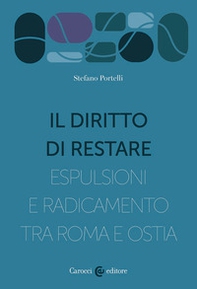 Il diritto di restare. Espulsioni e radicamento tra Roma e Ostia - Librerie.coop