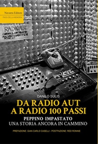 Da Radio Aut a Radio 100 passi. Peppino Impastato, una storia ancora in cammino - Librerie.coop Da Radio Aut a Radio 100 passi. Peppino Impastato, una storia ancora in cammino - Librerie.coop