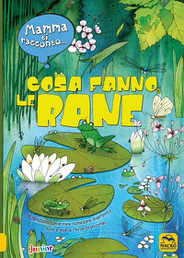 Mamma ti racconto... cosa fanno le rane - Librerie.coop Mamma ti racconto... cosa fanno le rane - Librerie.coop
