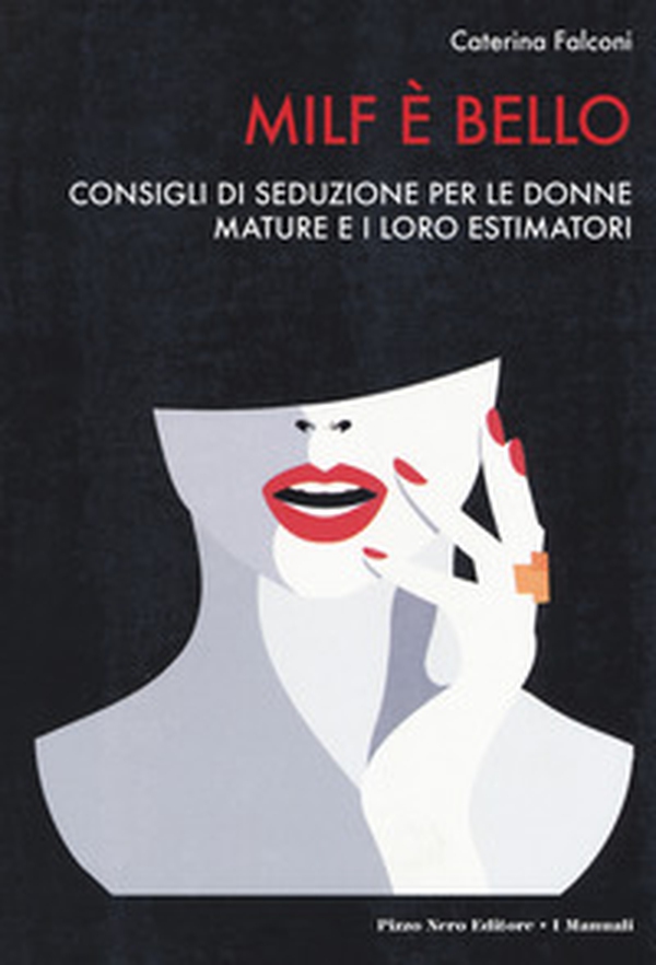 Milf è bello. Consigli di seduzione per le donne mature e i loro estimatori - Librerie.coop Milf è bello. Consigli di seduzione per le donne mature e i loro estimatori - Librerie.coop