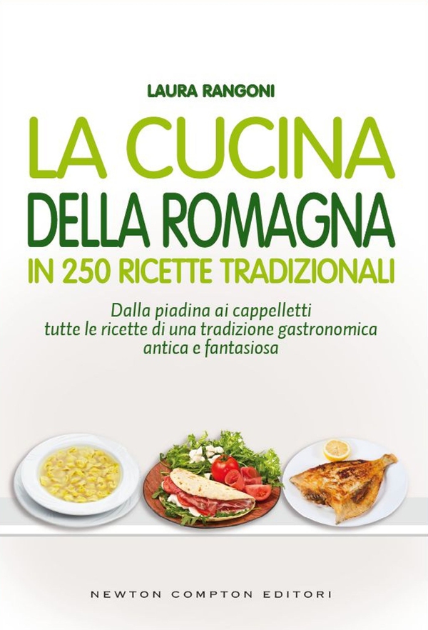 La cucina della Romagna in 250 ricette tradizionali - Librerie.coop La cucina della Romagna in 250 ricette tradizionali - Librerie.coop