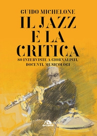 Il jazz e la critica. 80 interviste a giornalisti, docenti, musicologi - Librerie.coop Il jazz e la critica. 80 interviste a giornalisti, docenti, musicologi - Librerie.coop