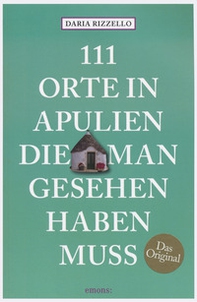 111 orte in Apulien, die man gesehen haben muss - Librerie.coop 111 orte in Apulien, die man gesehen haben muss - Librerie.coop