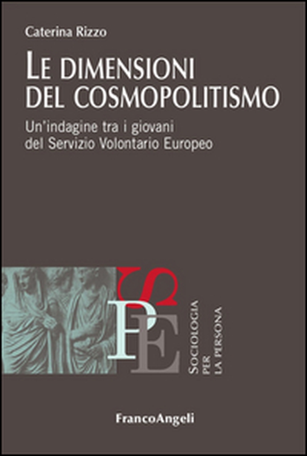 Le dimensioni del cosmopolitismo. Un'indagine tra i giovani del Servizio Volontario Europeo - Librerie.coop Le dimensioni del cosmopolitismo. Un'indagine tra i giovani del Servizio Volontario Europeo - Librerie.coop