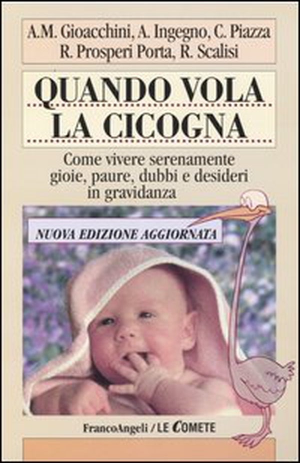 Quando vola la cicogna. Come vivere serenamente gioie, paure, dubbi e desideri in gravidanza - Librerie.coop